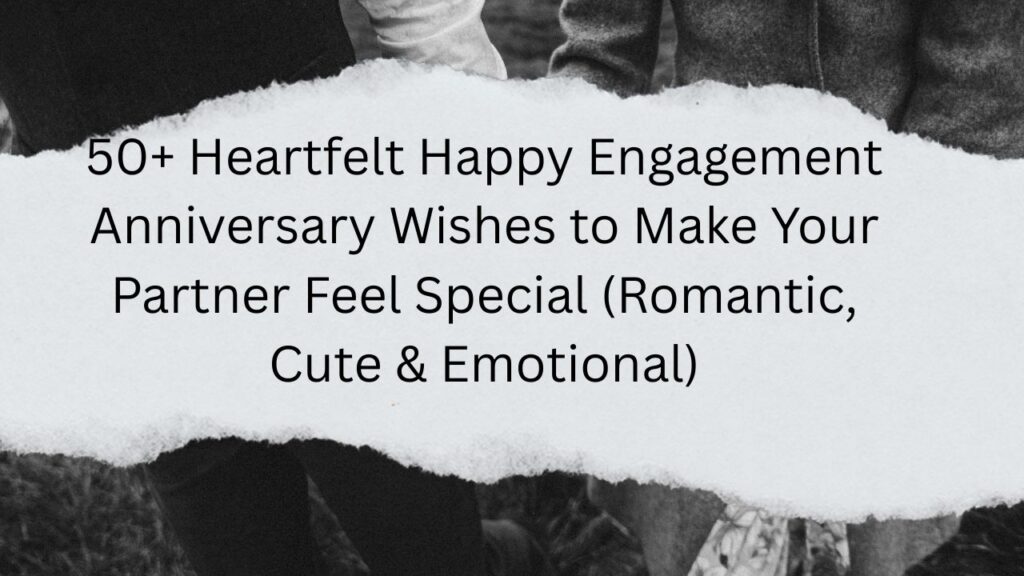 happy engagement anniversary wishes