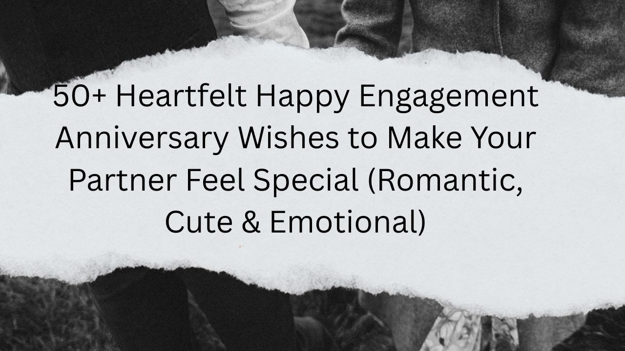 happy engagement anniversary wishes