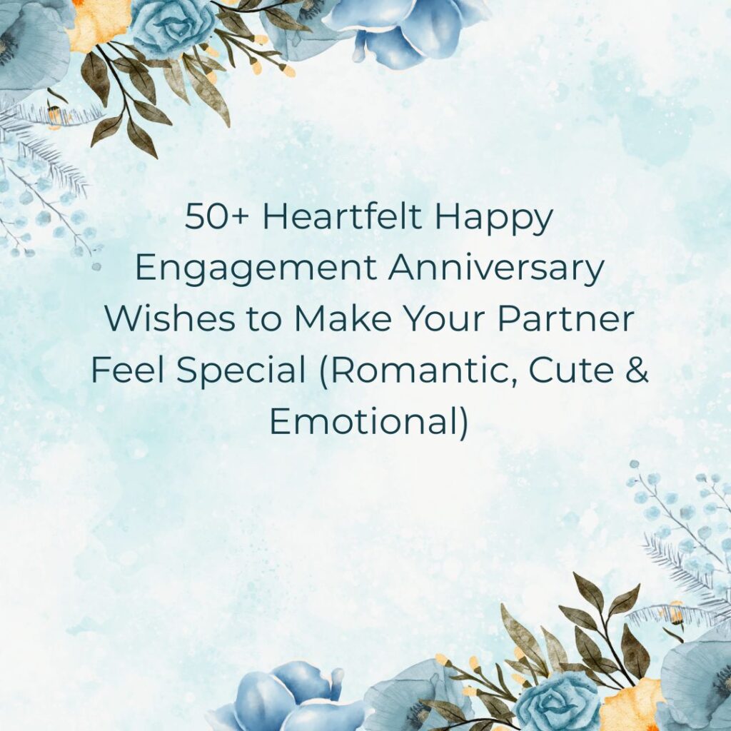 happy engagement anniversary wishes