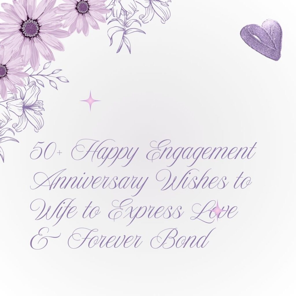 happy engagement anniversary wishes to wife