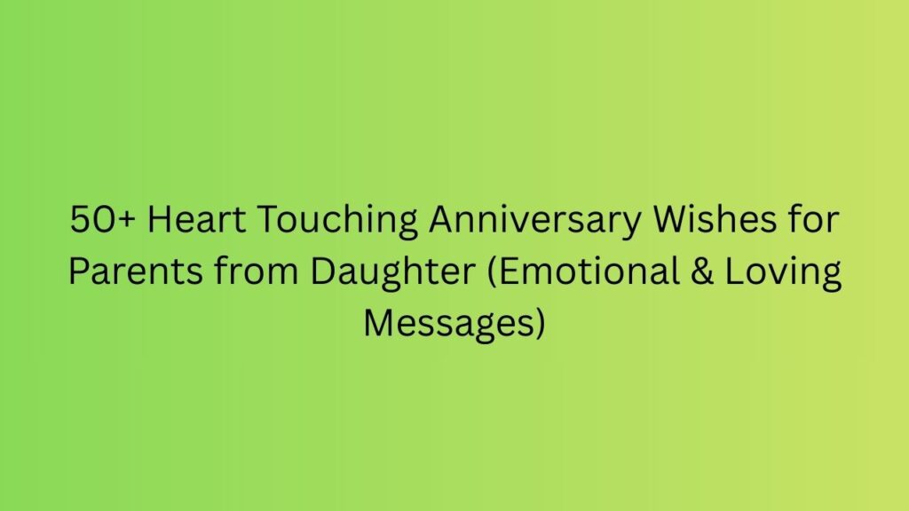 heart touching anniversary wishes for parents from daughter