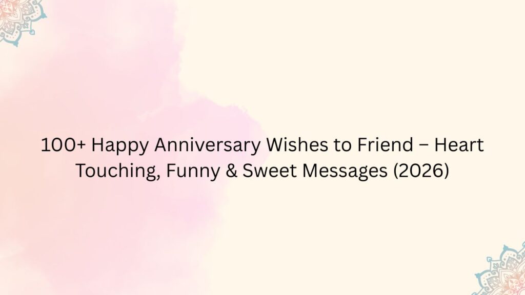 happy anniversary wishes to friend