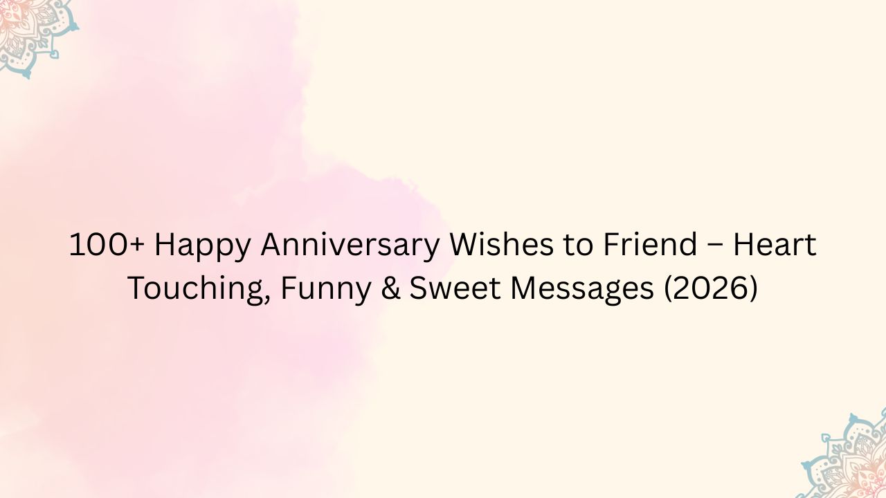 happy anniversary wishes to friend
