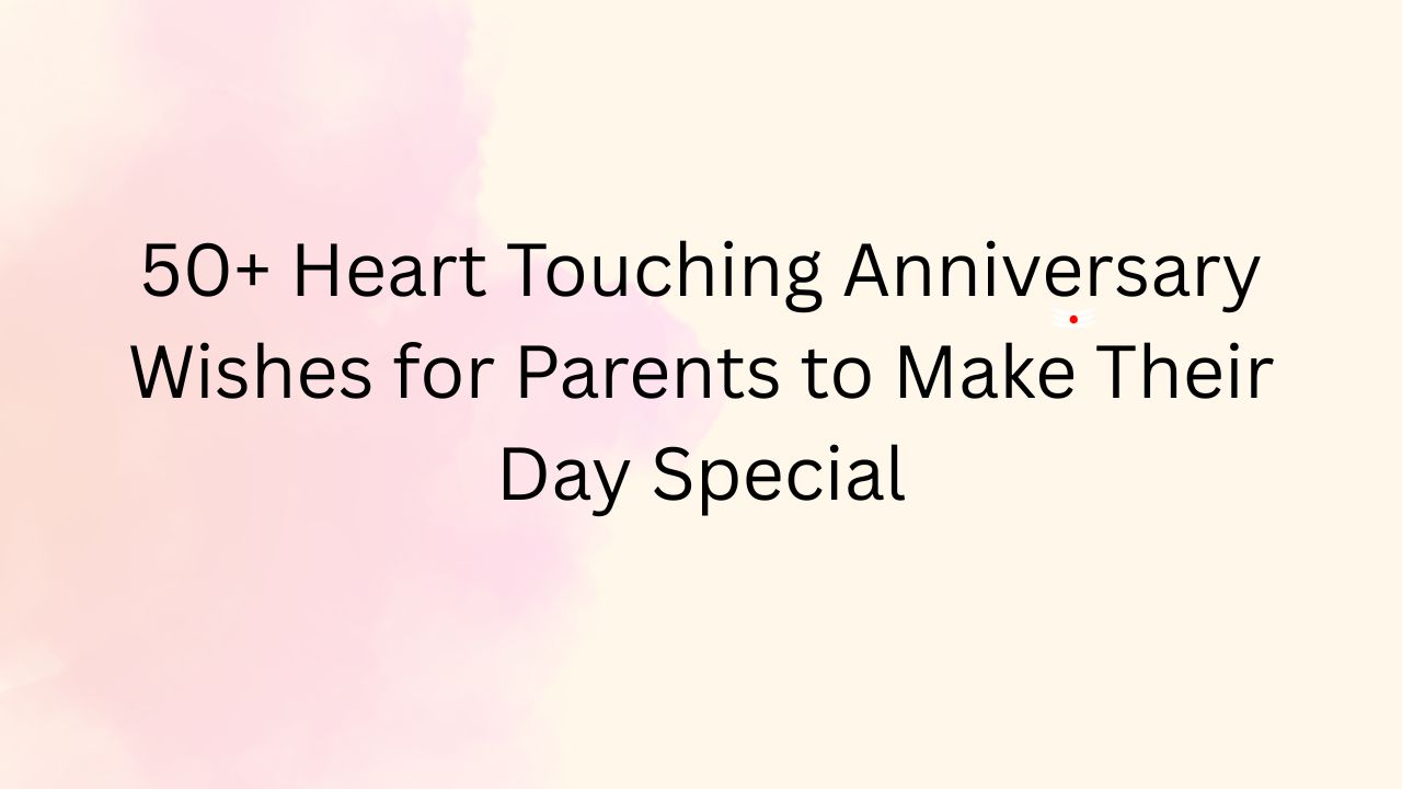 heart touching anniversary wishes for parents