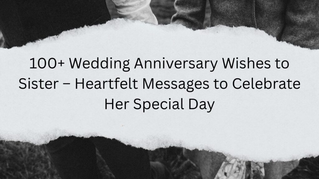 wedding anniversary wishes to sister