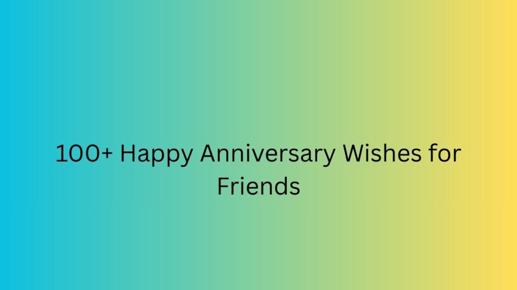 happy anniversary wishes for friends