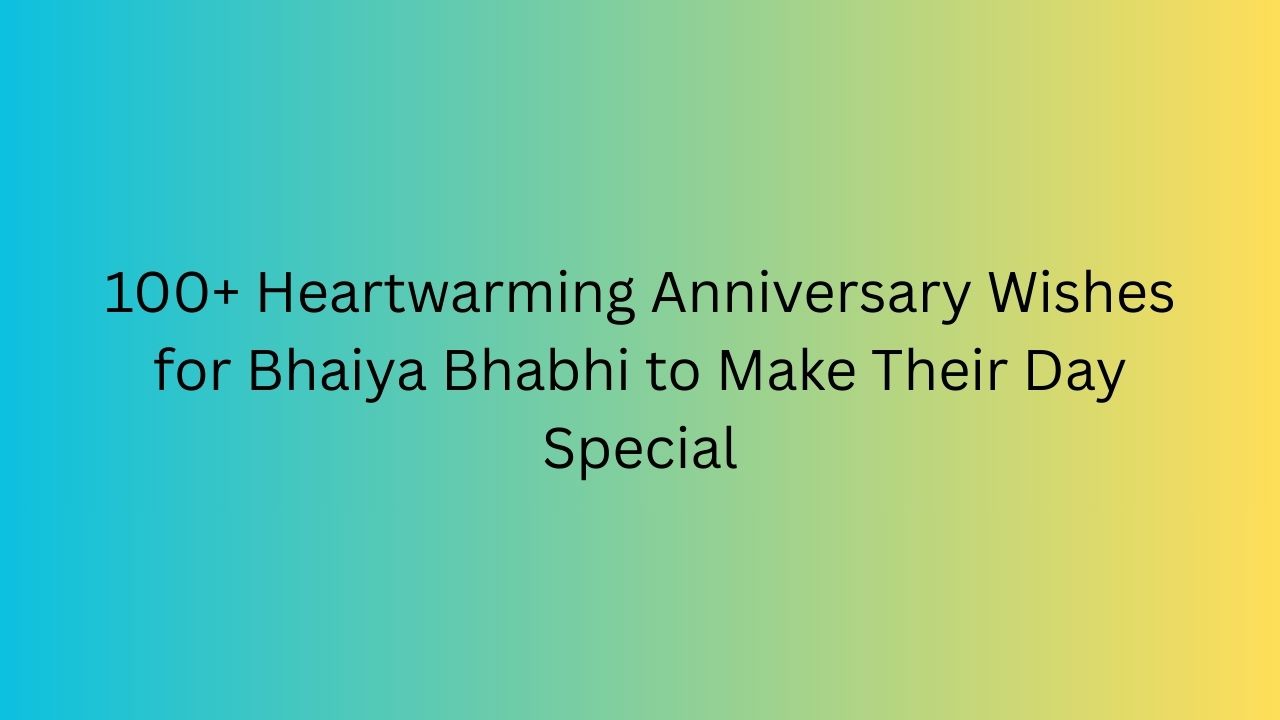 anniversary wishes for bhaiya bhabhi
