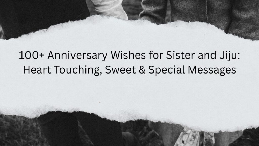 100+ Anniversary Wishes for Sister and Jiju: Heart Touching, Sweet & Special Messages anniversary wishes for sister and jiju