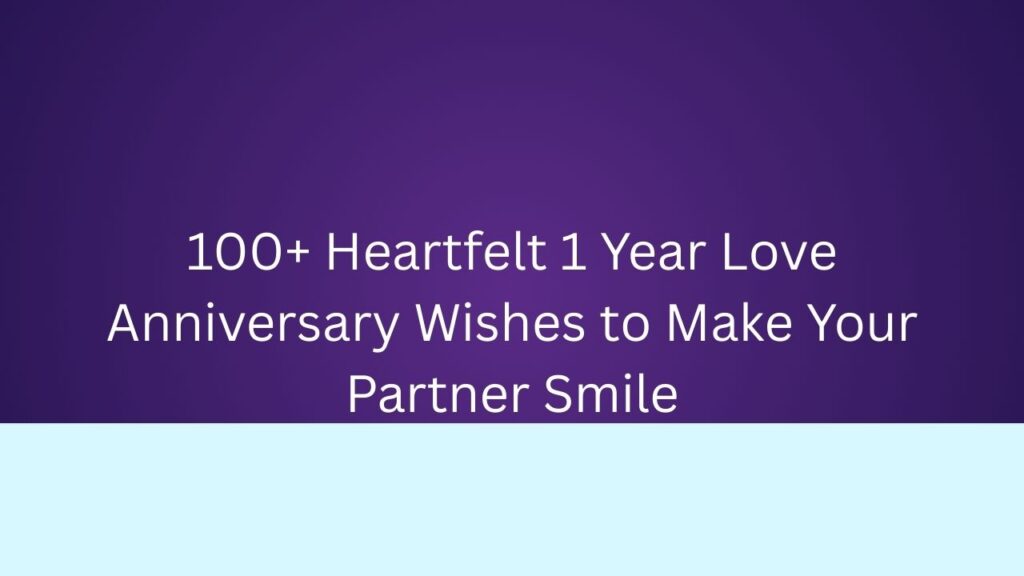 1 year love anniversary wishes