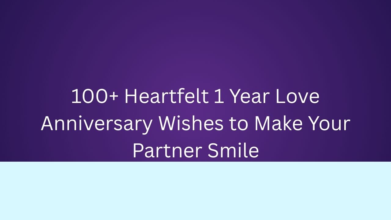 1 year love anniversary wishes