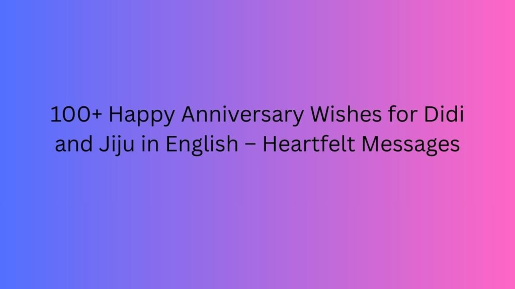 happy anniversary to didi and jiju wishes in english