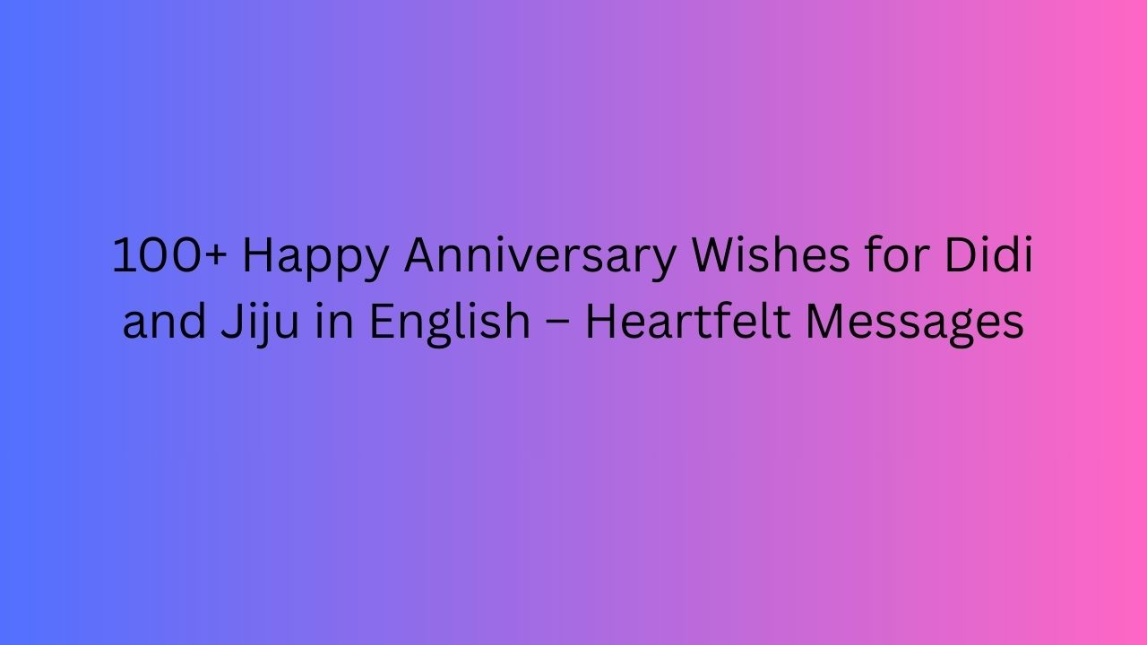 happy anniversary to didi and jiju wishes in english