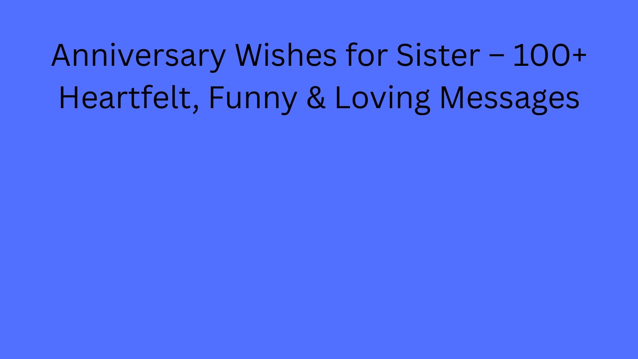 anniversary wishes for sister